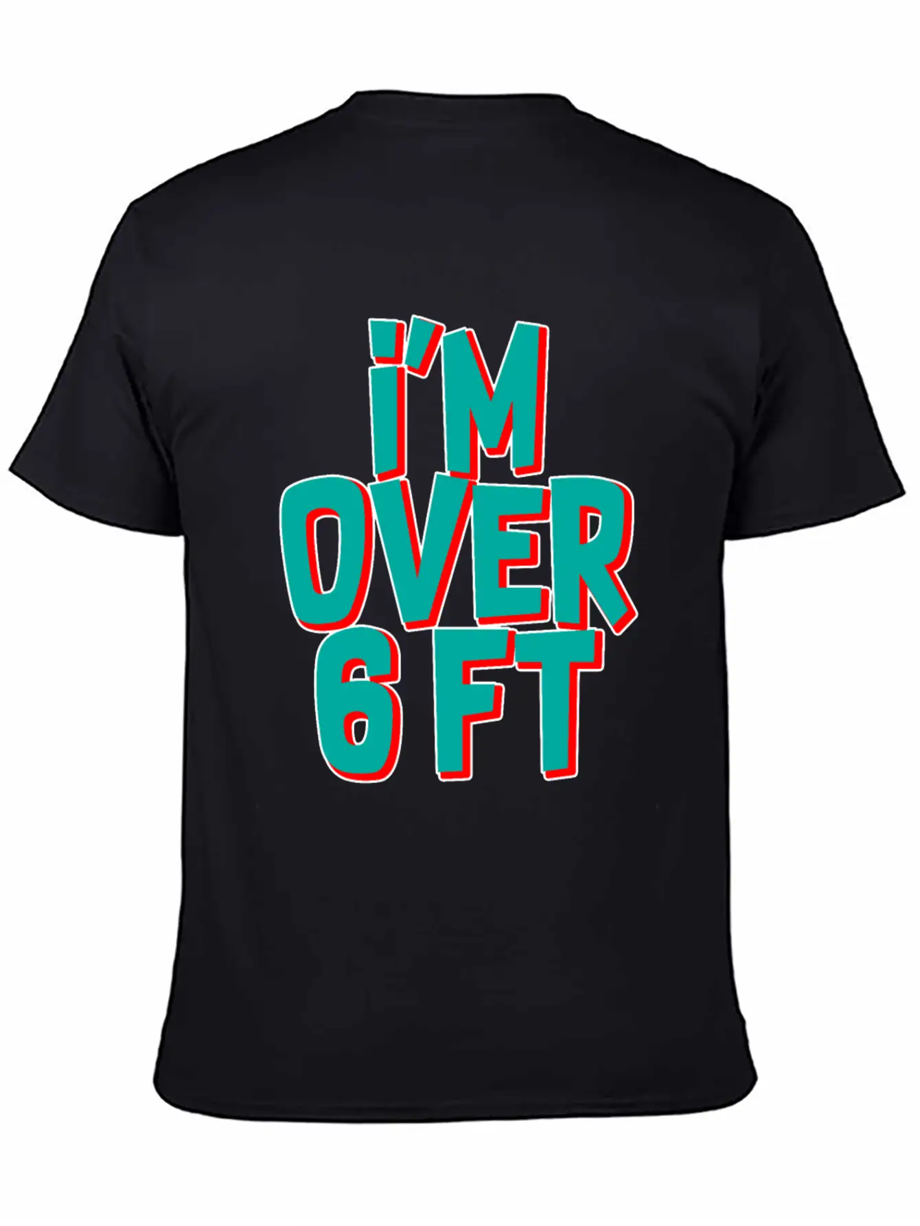I'm Over 6 Ft Unisex Casual T-Shirt – Clean Design For Daily Comfort