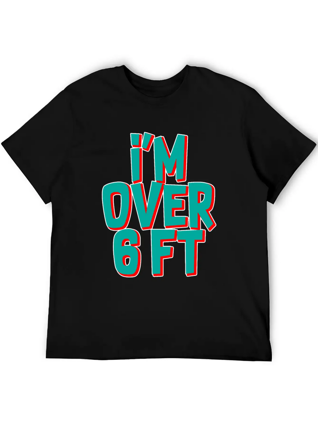 I'm Over 6 Ft Unisex Casual T-Shirt – Clean Design For Daily Comfort