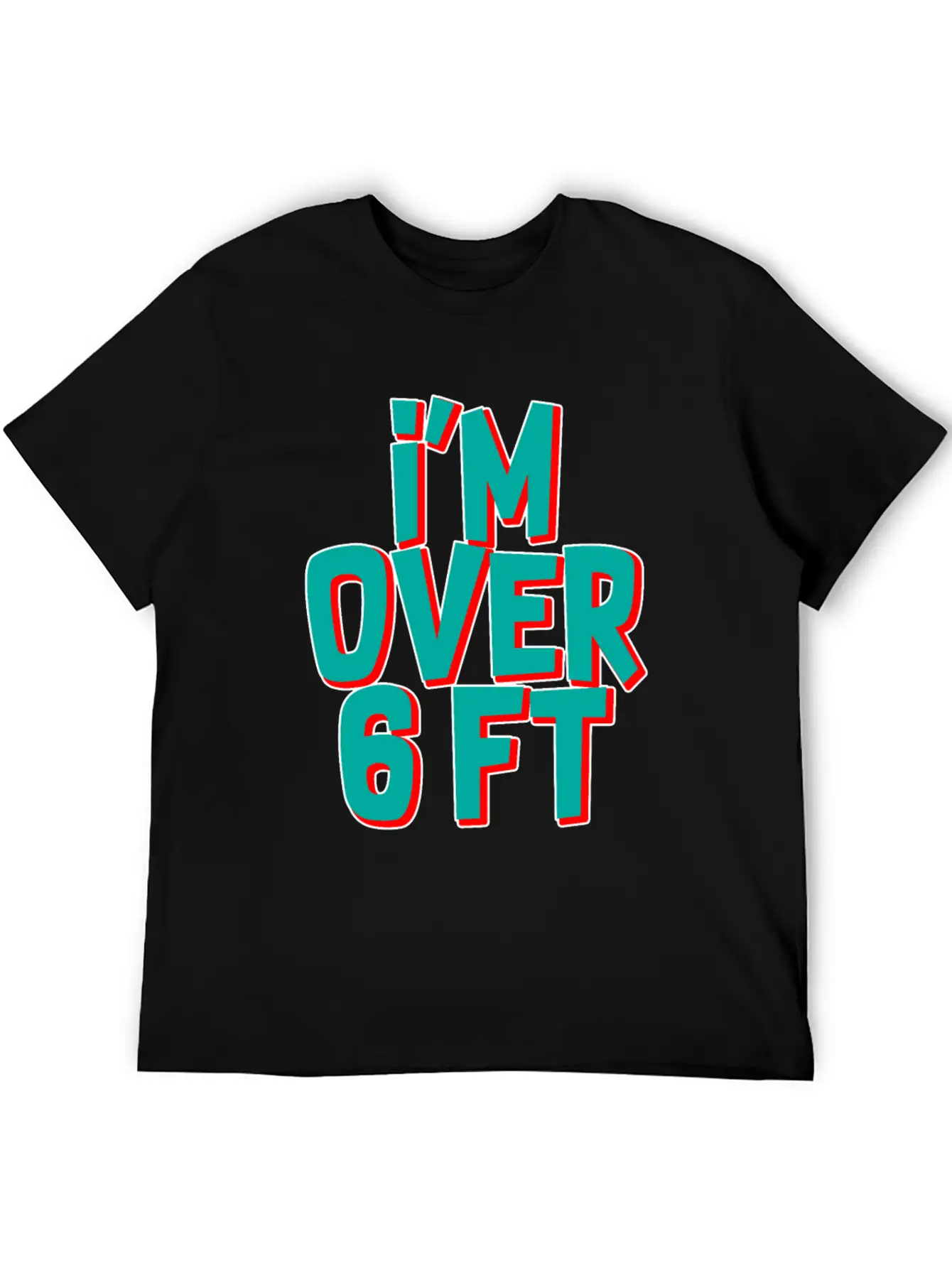 I'm Over 6 Ft Unisex Casual T-Shirt – Clean Design For Daily Comfort