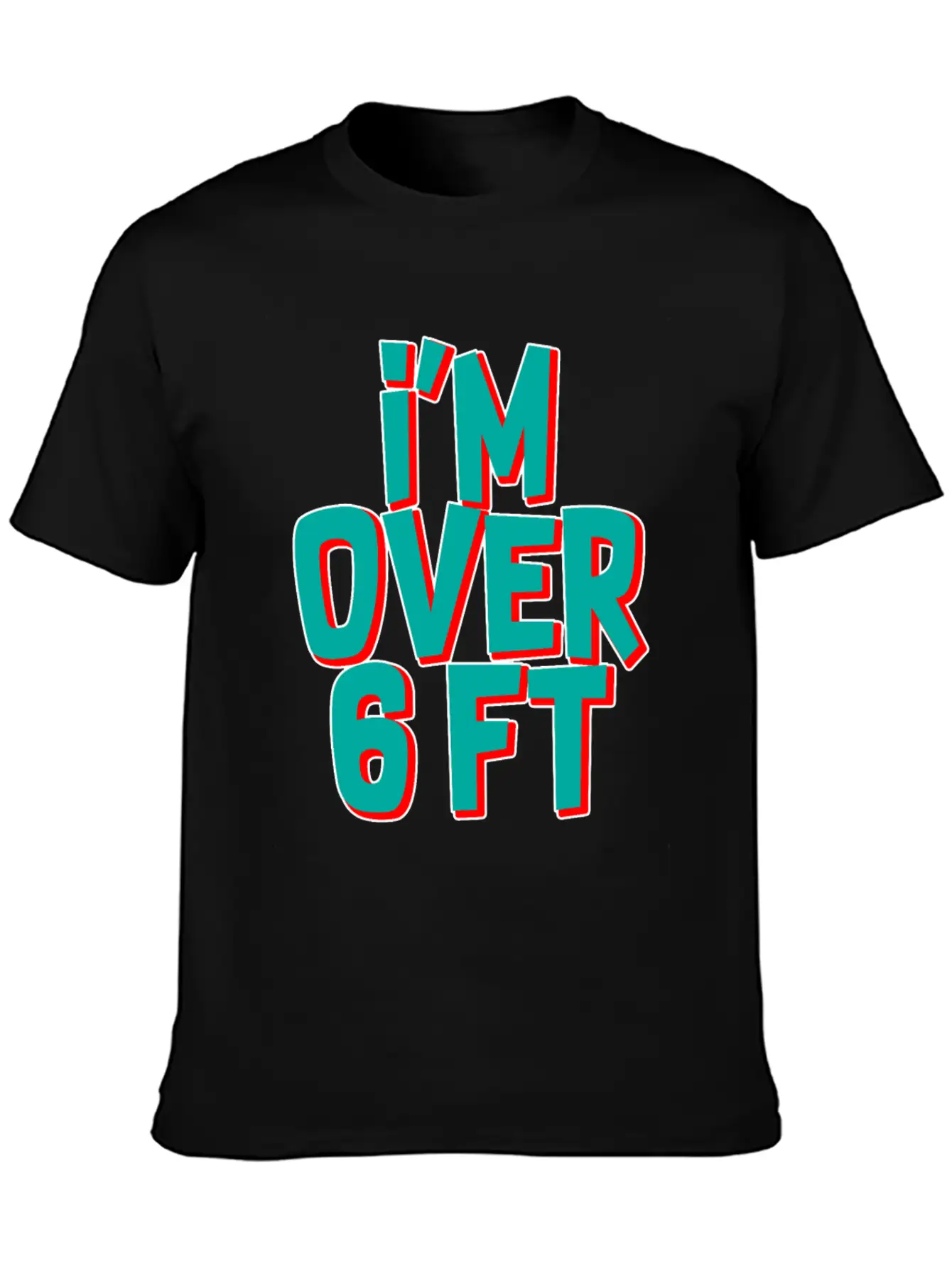 I'm Over 6 Ft Unisex Casual T-Shirt – Clean Design For Daily Comfort