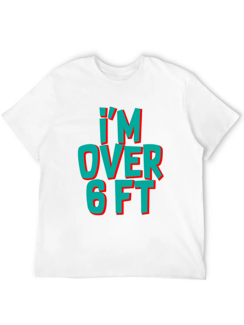 I'm Over 6 Ft Unisex Casual T-Shirt – Clean Design For Daily Comfort