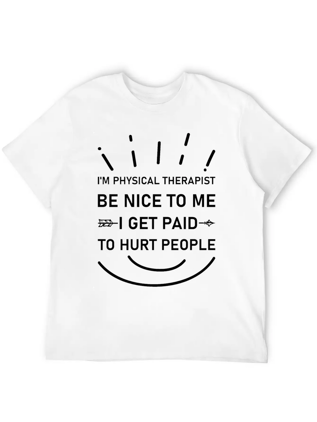 I'm Physical Therapist Be Nice To Me I Get Paid Unisex Casual T-Shirt – Clean Design For Daily Comfort