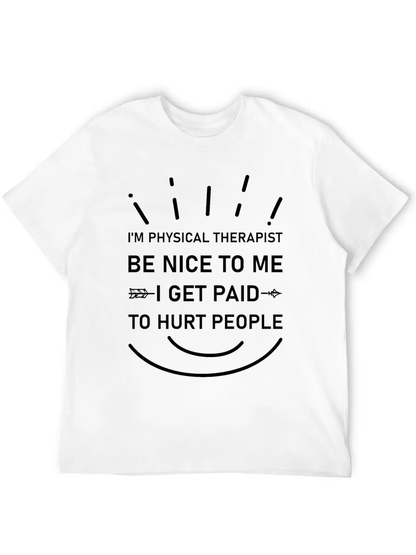I'm Physical Therapist Be Nice To Me I Get Paid Unisex Casual T-Shirt – Clean Design For Daily Comfort