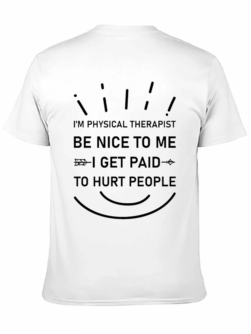 I'm Physical Therapist Be Nice To Me I Get Paid Unisex Casual T-Shirt – Clean Design For Daily Comfort