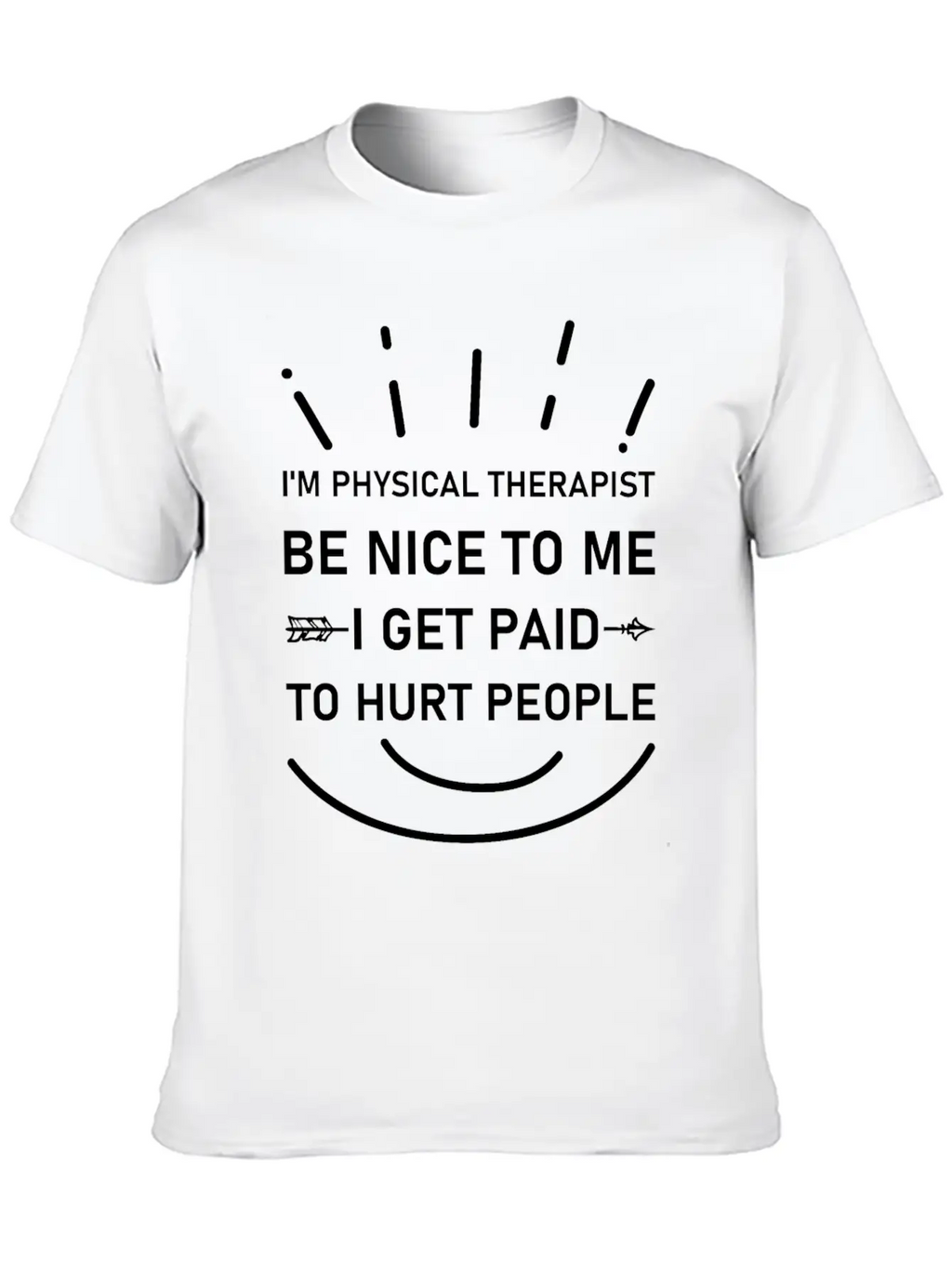 I'm Physical Therapist Be Nice To Me I Get Paid Unisex Casual T-Shirt – Clean Design For Daily Comfort