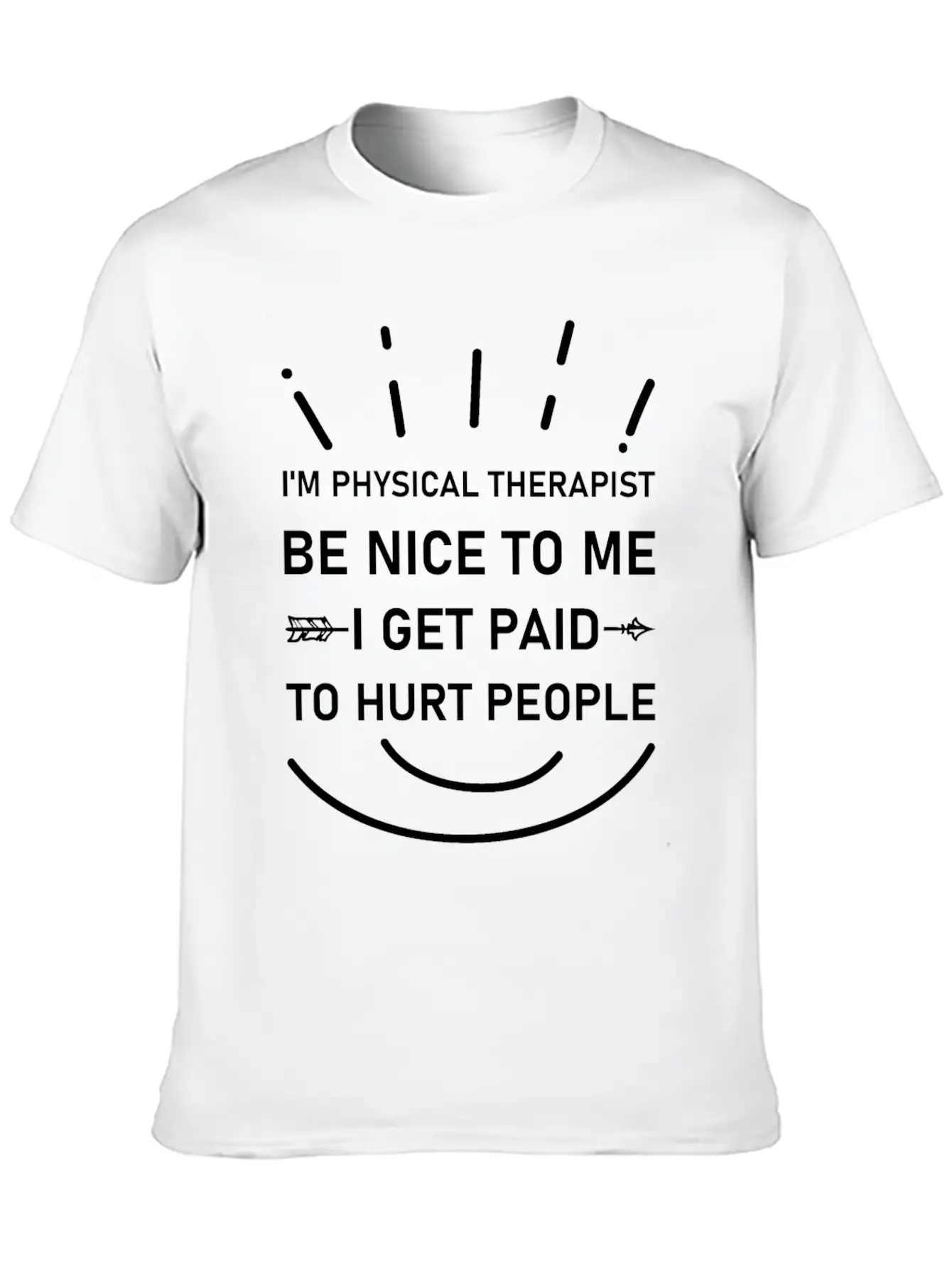 I'm Physical Therapist Be Nice To Me I Get Paid Unisex Casual T-Shirt – Clean Design For Daily Comfort