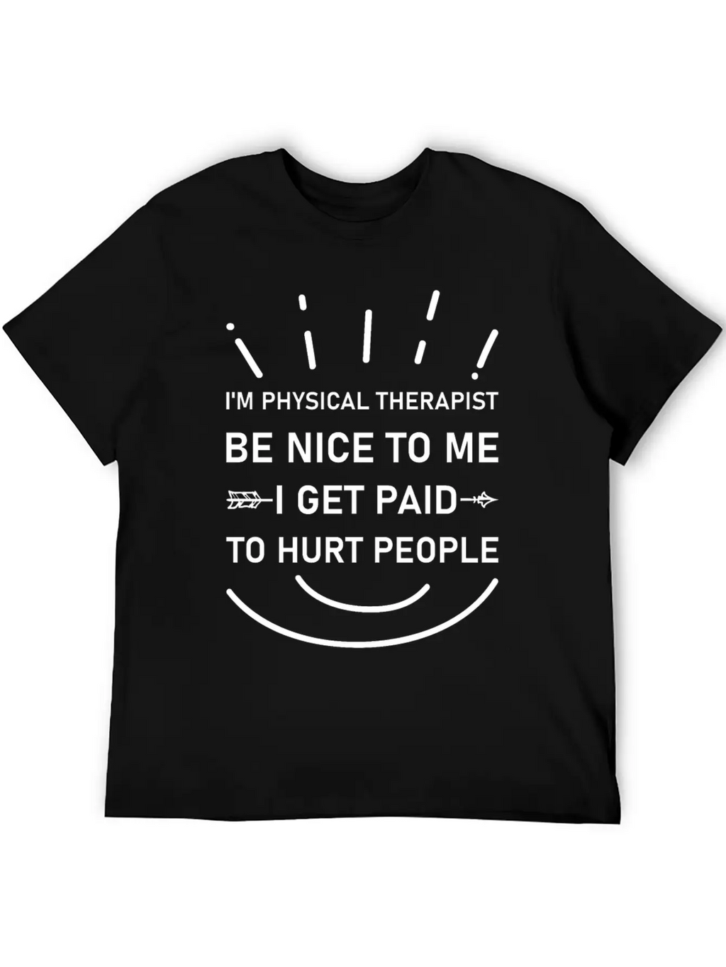 I'm Physical Therapist Be Nice To Me I Get Paid Unisex Casual T-Shirt – Clean Design For Daily Comfort