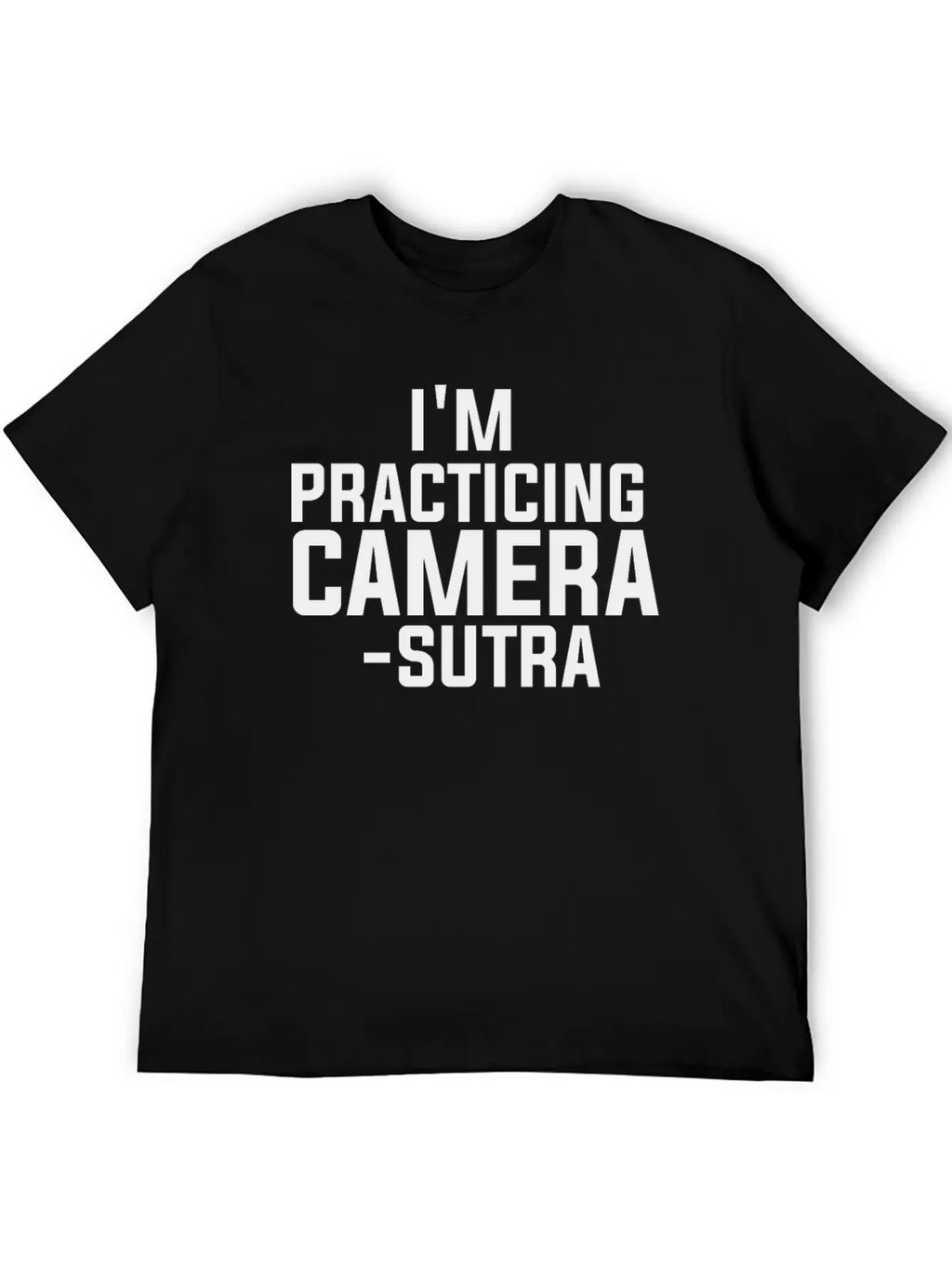 I'm Practicing Camera - Sutra Shutter Camera DSLR Unisex Casual T-Shirt – Clean Design For Daily Comfort