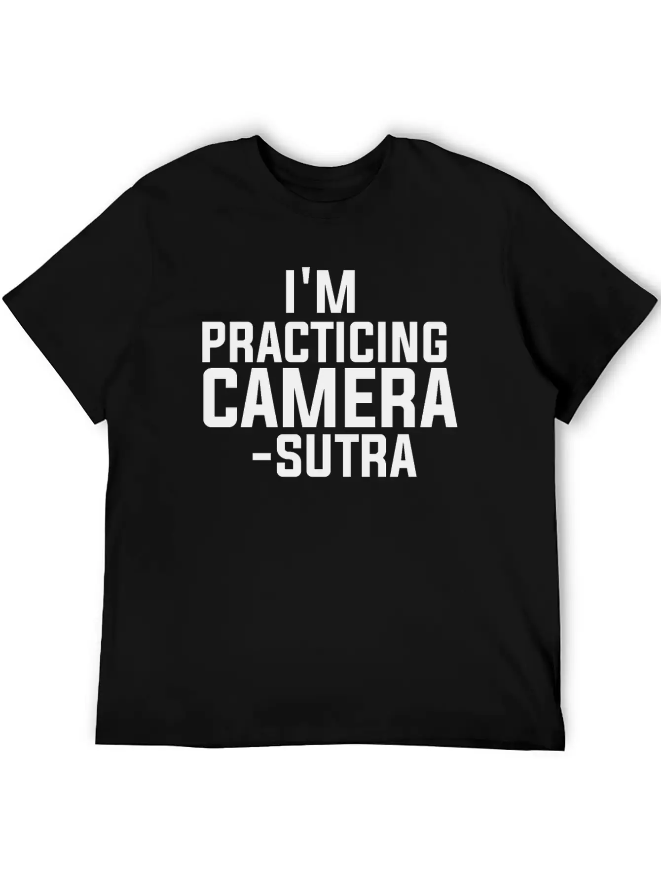 I'm Practicing Camera - Sutra Shutter Camera DSLR Unisex Casual T-Shirt – Clean Design For Daily Comfort