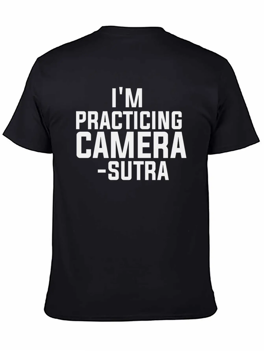 I'm Practicing Camera - Sutra Shutter Camera DSLR Unisex Casual T-Shirt – Clean Design For Daily Comfort