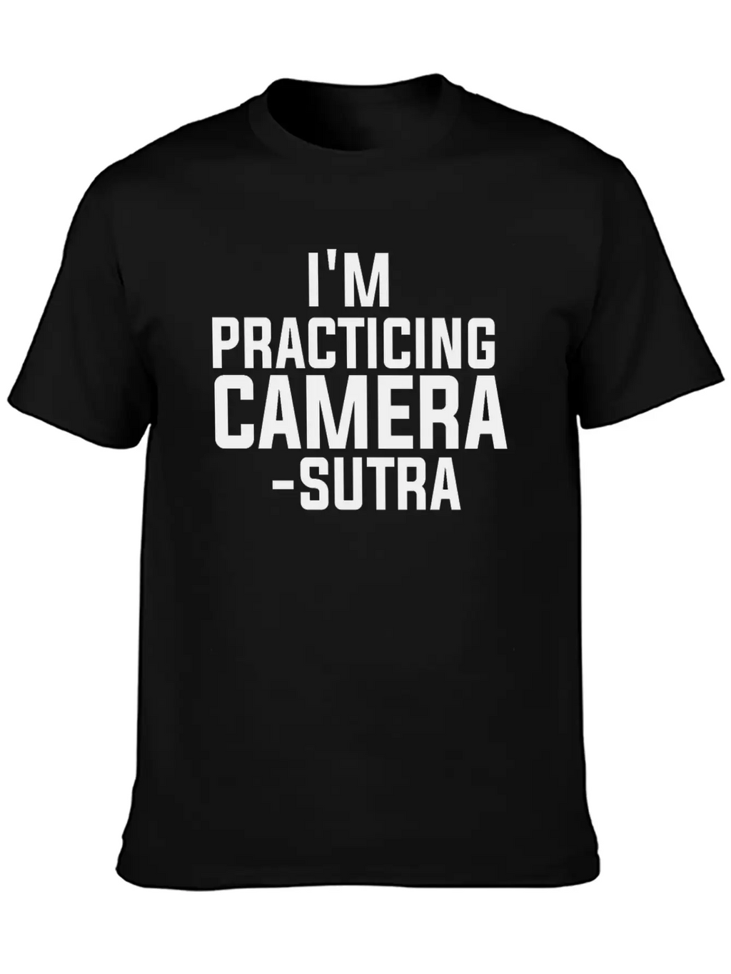 I'm Practicing Camera - Sutra Shutter Camera DSLR Unisex Casual T-Shirt – Clean Design For Daily Comfort