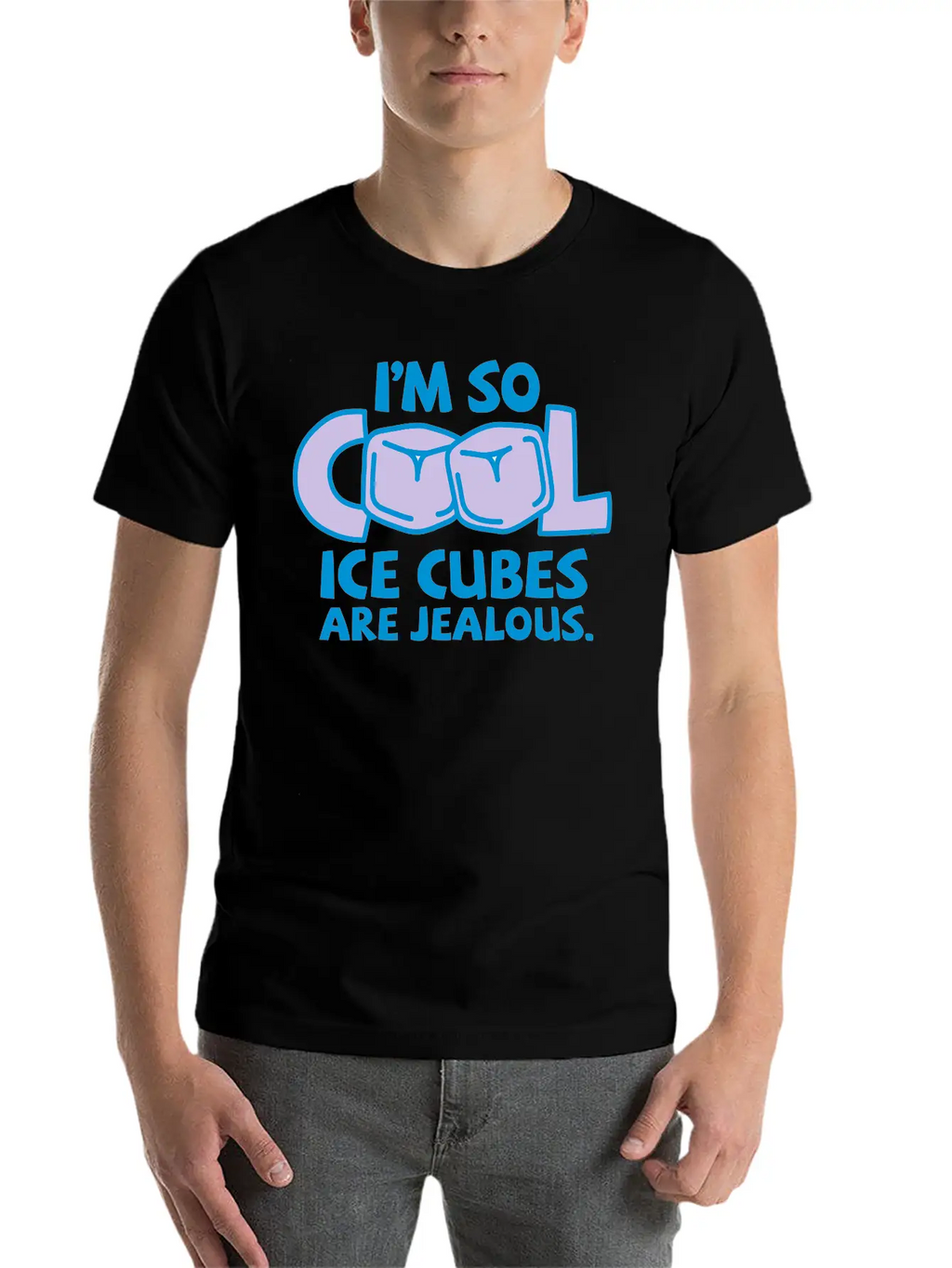 I'm So Cool, Even Ice Cubes Are Jealous! Casual Graphic T-Shirt – Simple And Comfortable Daily Wear