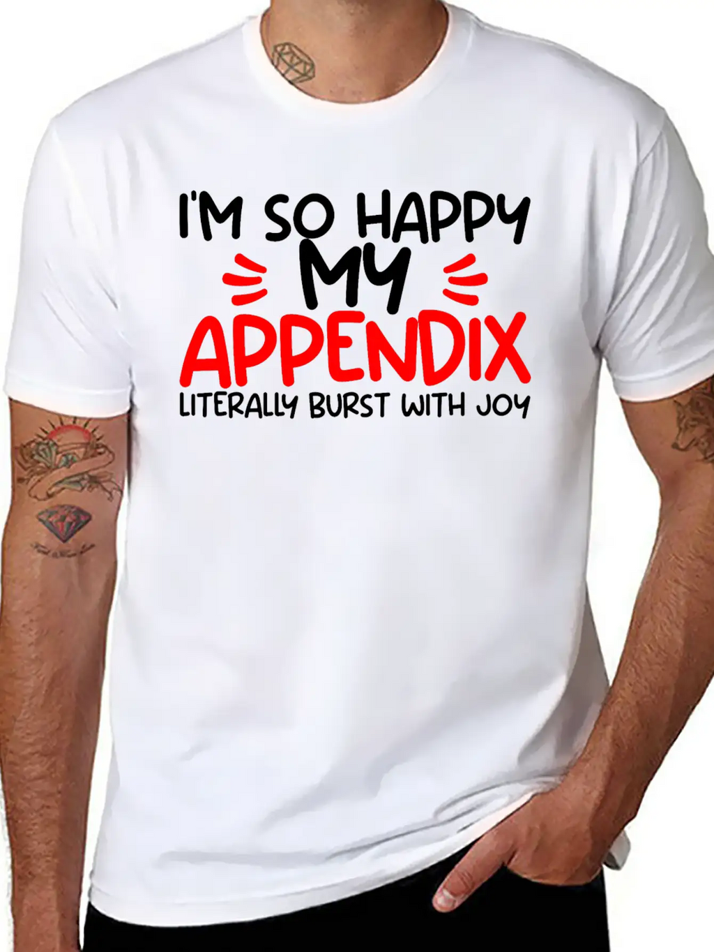 Im So Happy My Appendix Literally Burst With Joy2 Casual Graphic T-Shirt – Simple And Comfortable Daily Wear