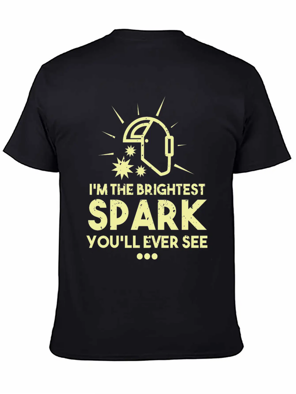 I'm The Brightest Spark You'll Ever See - Welder Essential Cotton Tee For Daily Outfits – Unisex Style
