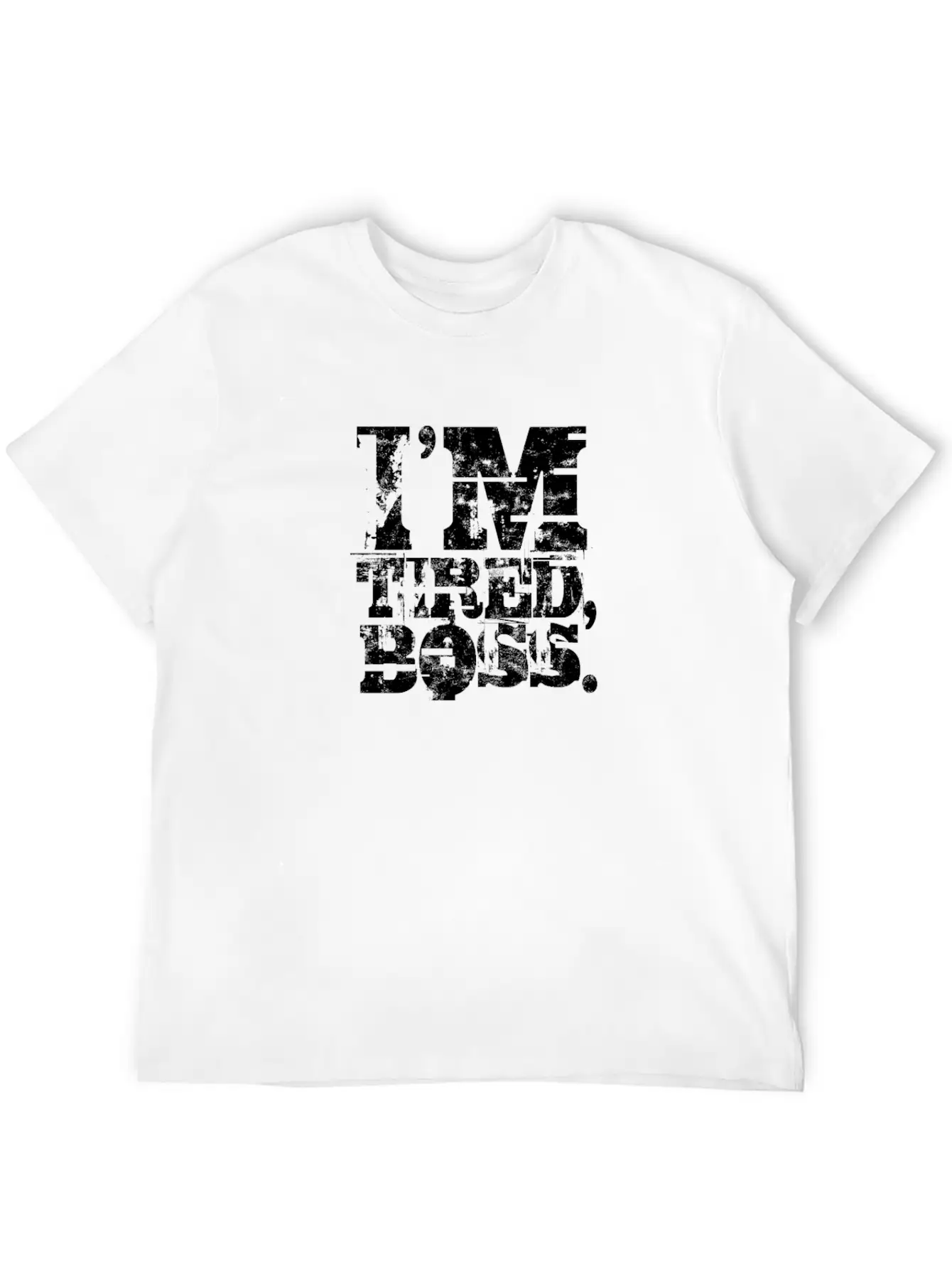 I'm Tired Boss - Funny Unisex Casual T-Shirt – Clean Design For Daily Comfort