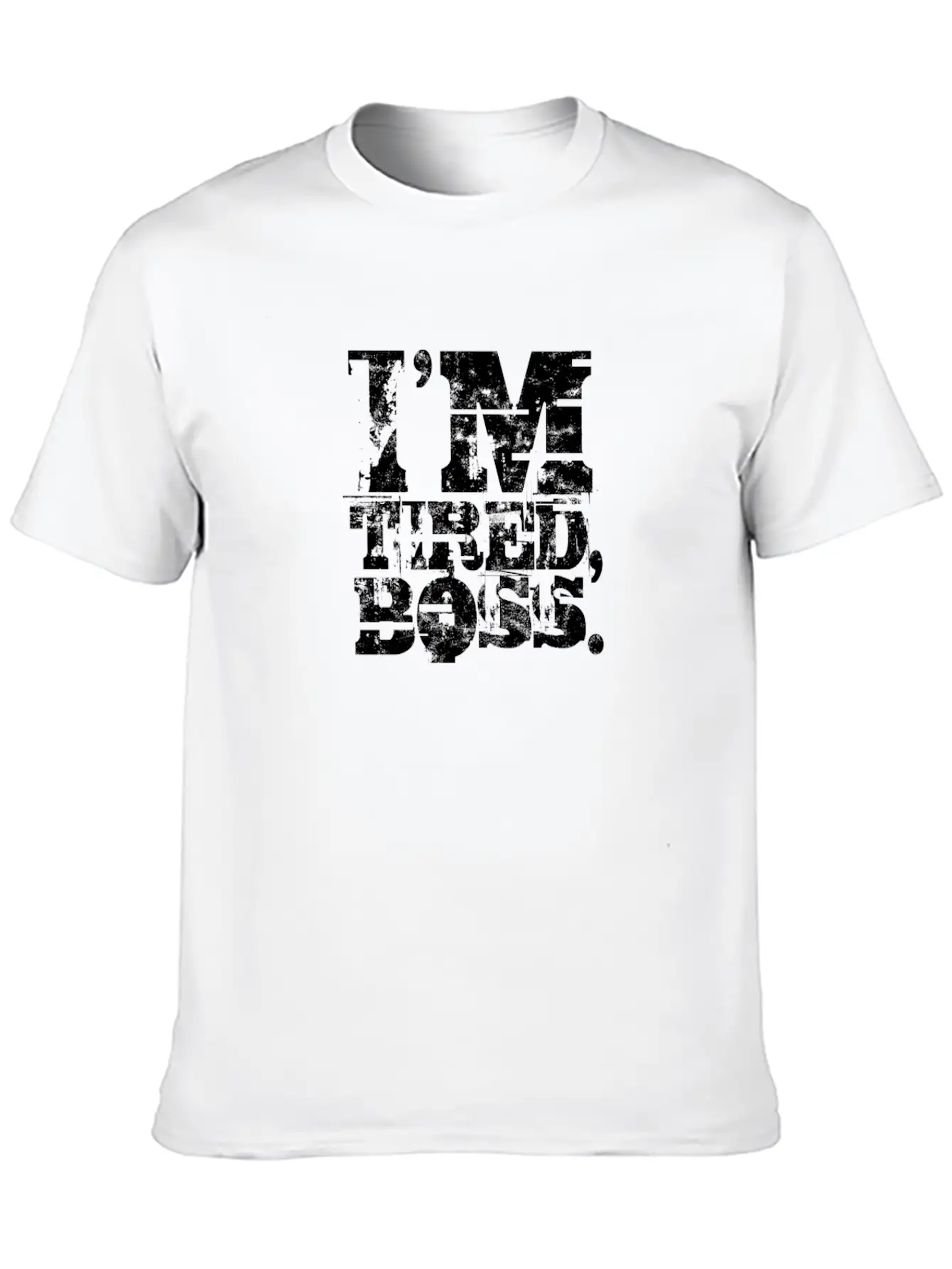 I'm Tired Boss - Funny Unisex Casual T-Shirt – Clean Design For Daily Comfort