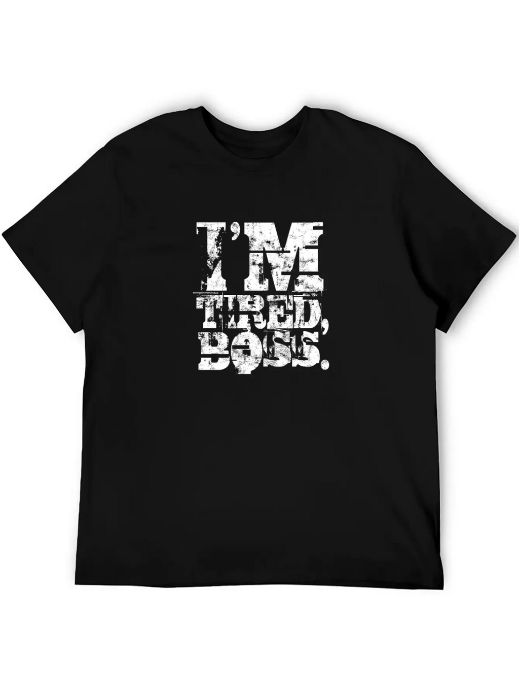 I'm Tired Boss - Funny Unisex Casual T-Shirt – Clean Design For Daily Comfort