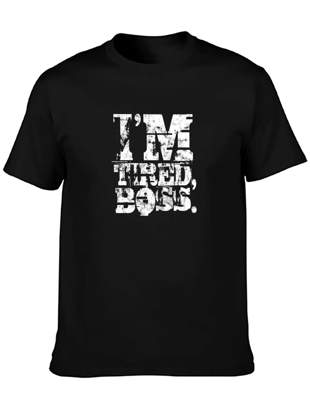 I'm Tired Boss - Funny Unisex Casual T-Shirt – Clean Design For Daily Comfort