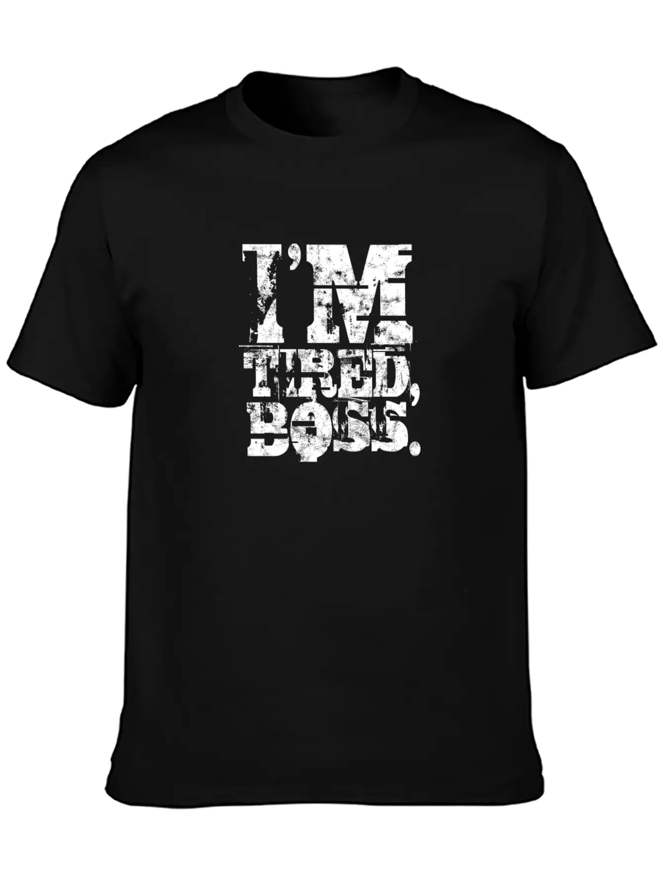 I'm Tired Boss - Funny Unisex Casual T-Shirt – Clean Design For Daily Comfort