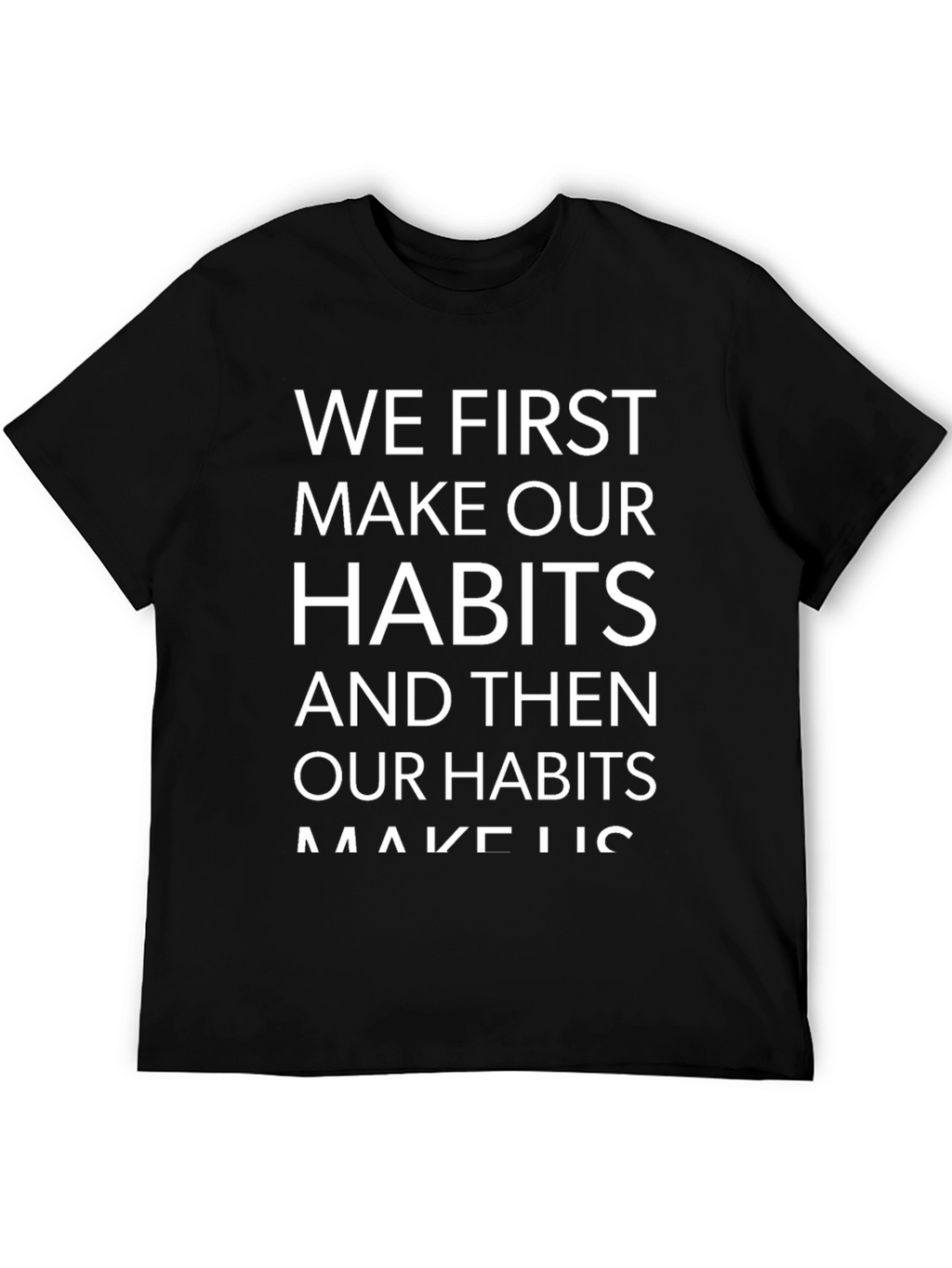 Habits Make Us Black Cotton Tee