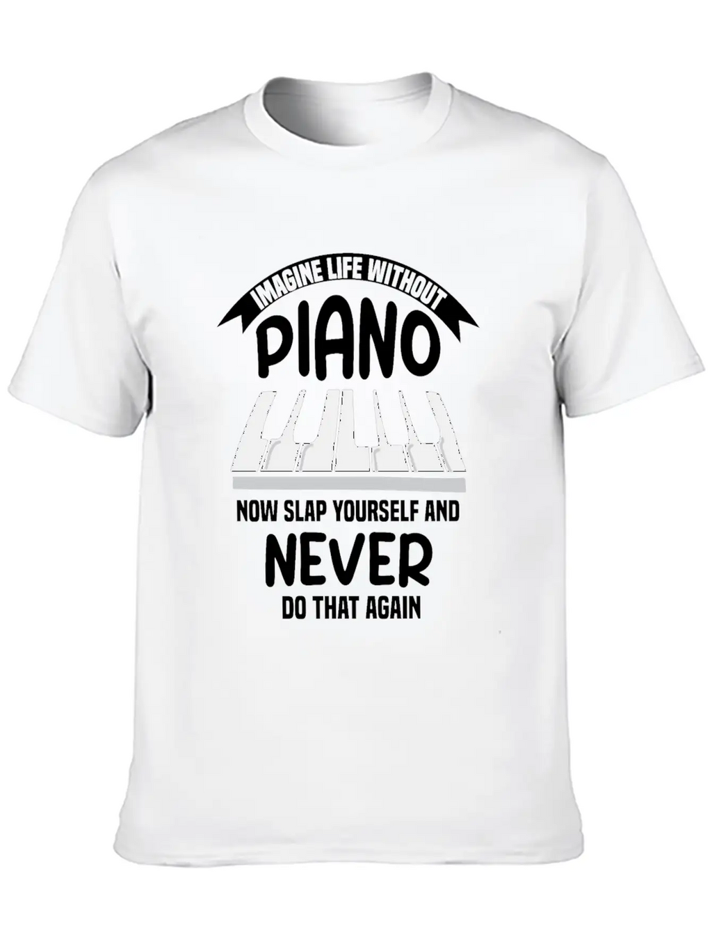 Imagine Life Without Piano Unisex Short Sleeve Soft Cotton T-Shirt – Casual Everyday Wear