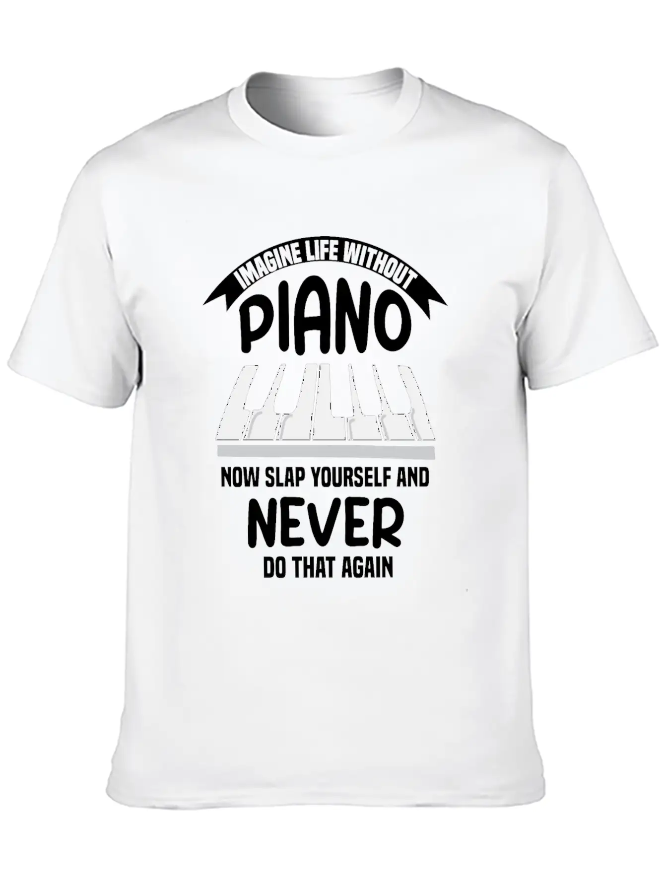 Imagine Life Without Piano Unisex Short Sleeve Soft Cotton T-Shirt – Casual Everyday Wear