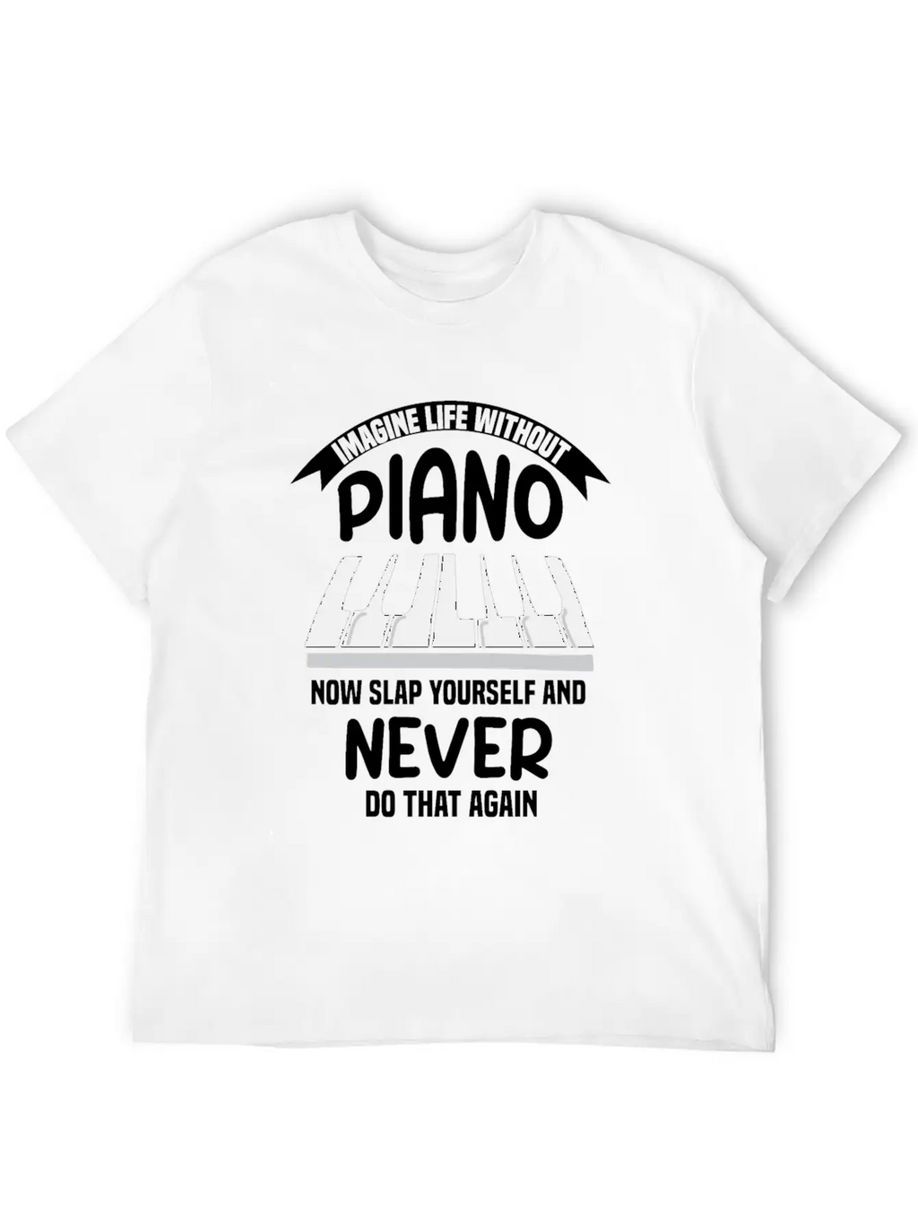 Imagine Life Without Piano Unisex Short Sleeve Soft Cotton T-Shirt – Casual Everyday Wear
