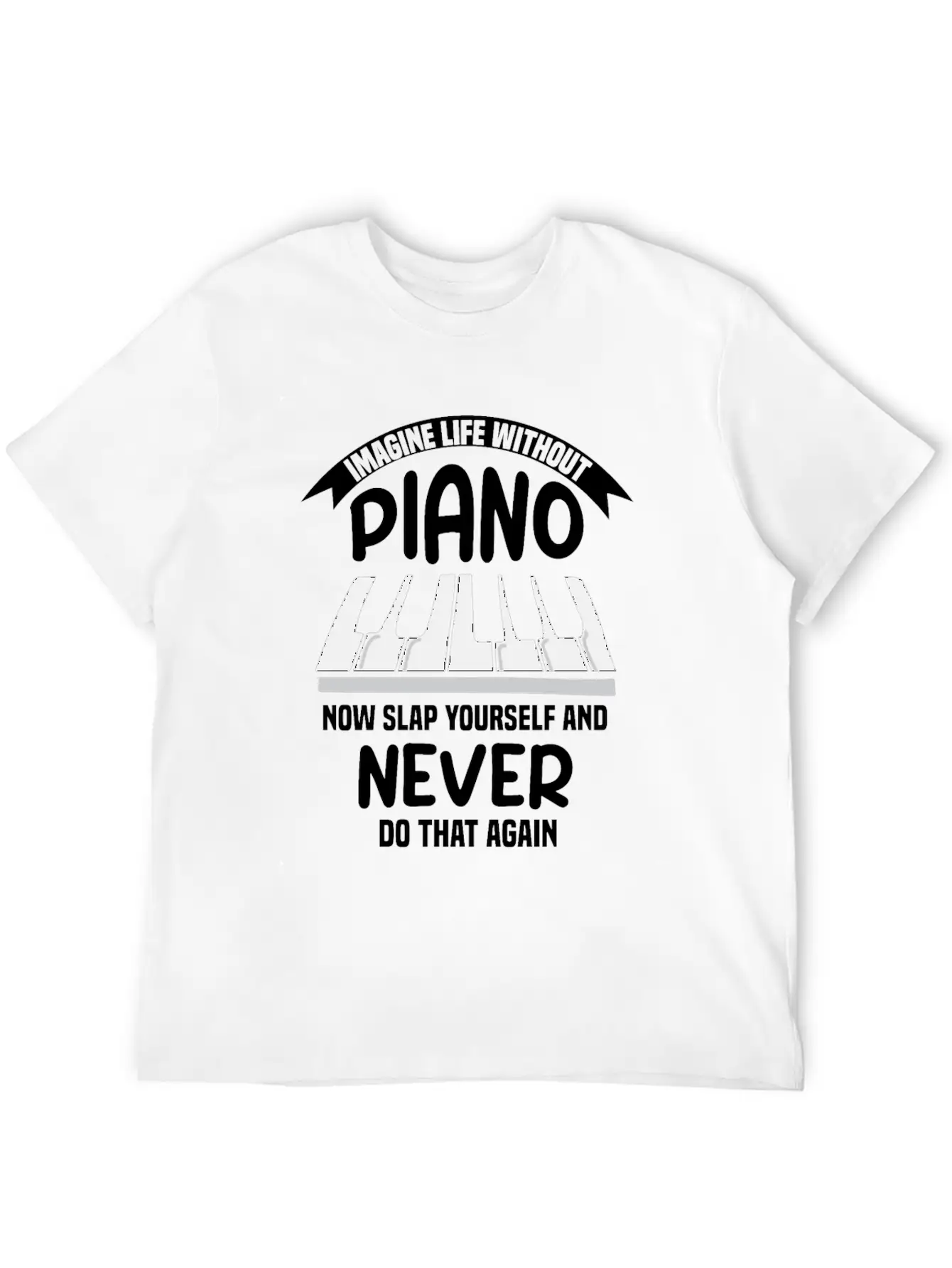 Imagine Life Without Piano Unisex Short Sleeve Soft Cotton T-Shirt – Casual Everyday Wear