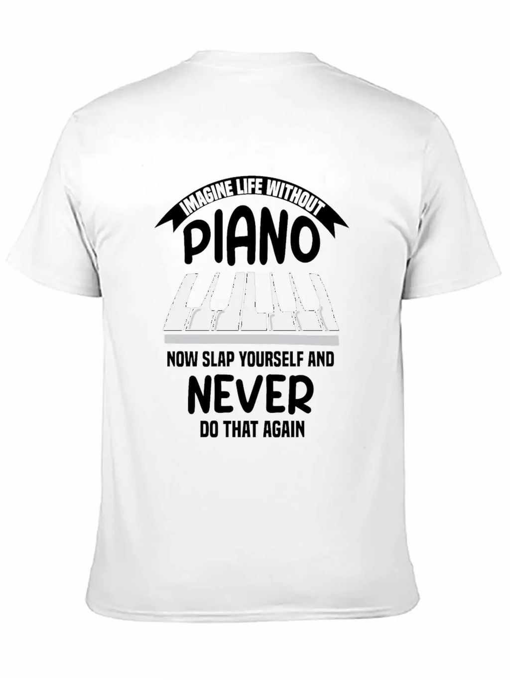 Imagine Life Without Piano Unisex Short Sleeve Soft Cotton T-Shirt – Casual Everyday Wear