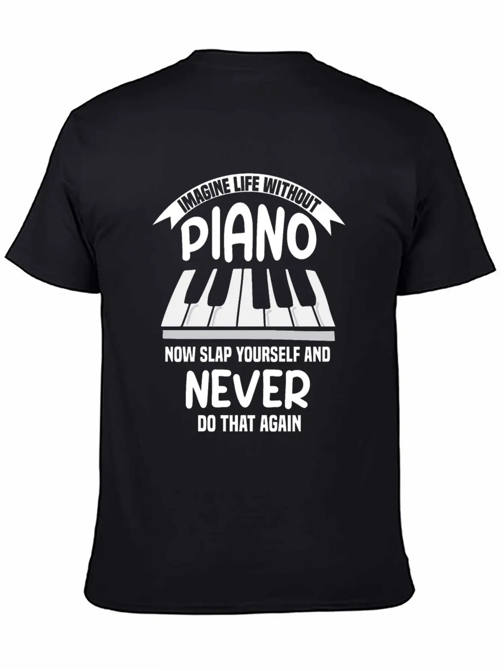 Imagine Life Without Piano Unisex Short Sleeve Soft Cotton T-Shirt – Casual Everyday Wear