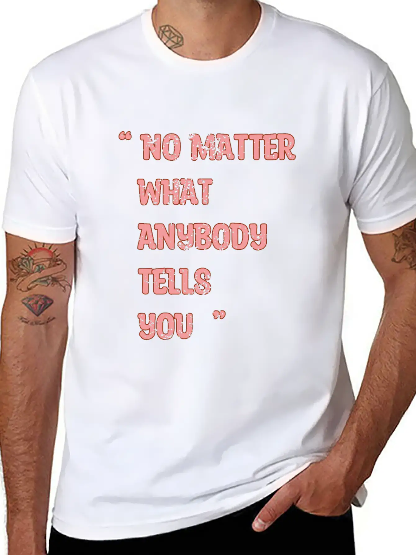 Improvement Quote, No Matter What Anybody Tells Yo Classic Fit Graphic Tee For Daily Comfort – Unisex Cotton Shirt