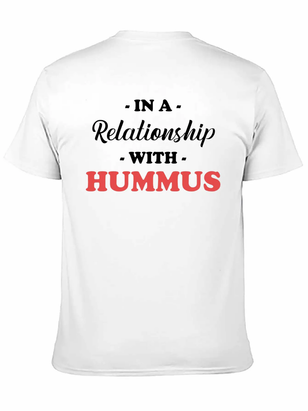 In A Relationship With Hummus Gluten-free Jewish Unisex Casual T-Shirt – Clean Design For Daily Comfort