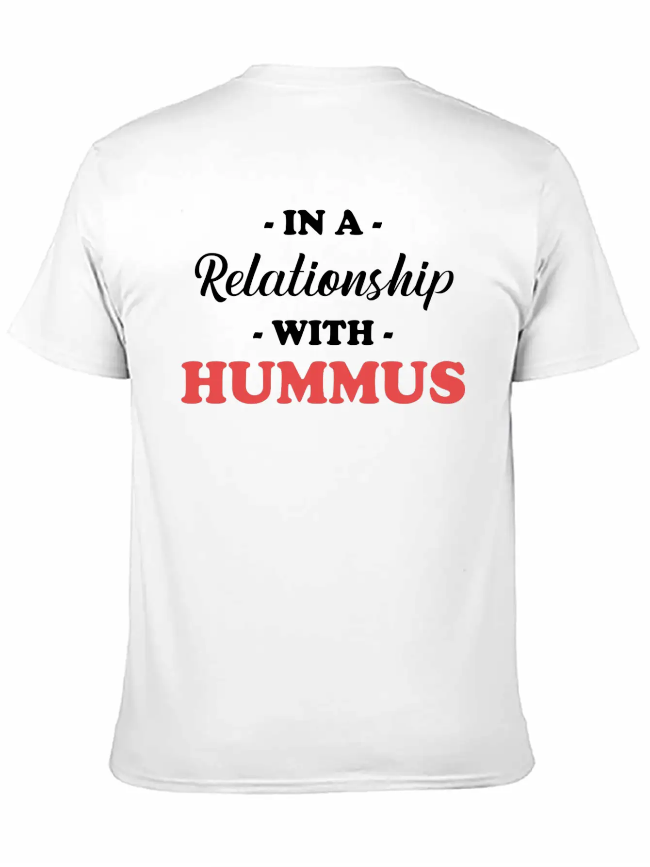 In A Relationship With Hummus Gluten-free Jewish Unisex Casual T-Shirt – Clean Design For Daily Comfort