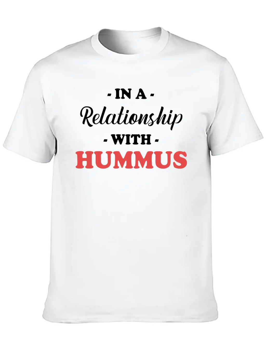 In A Relationship With Hummus Gluten-free Jewish Unisex Casual T-Shirt – Clean Design For Daily Comfort