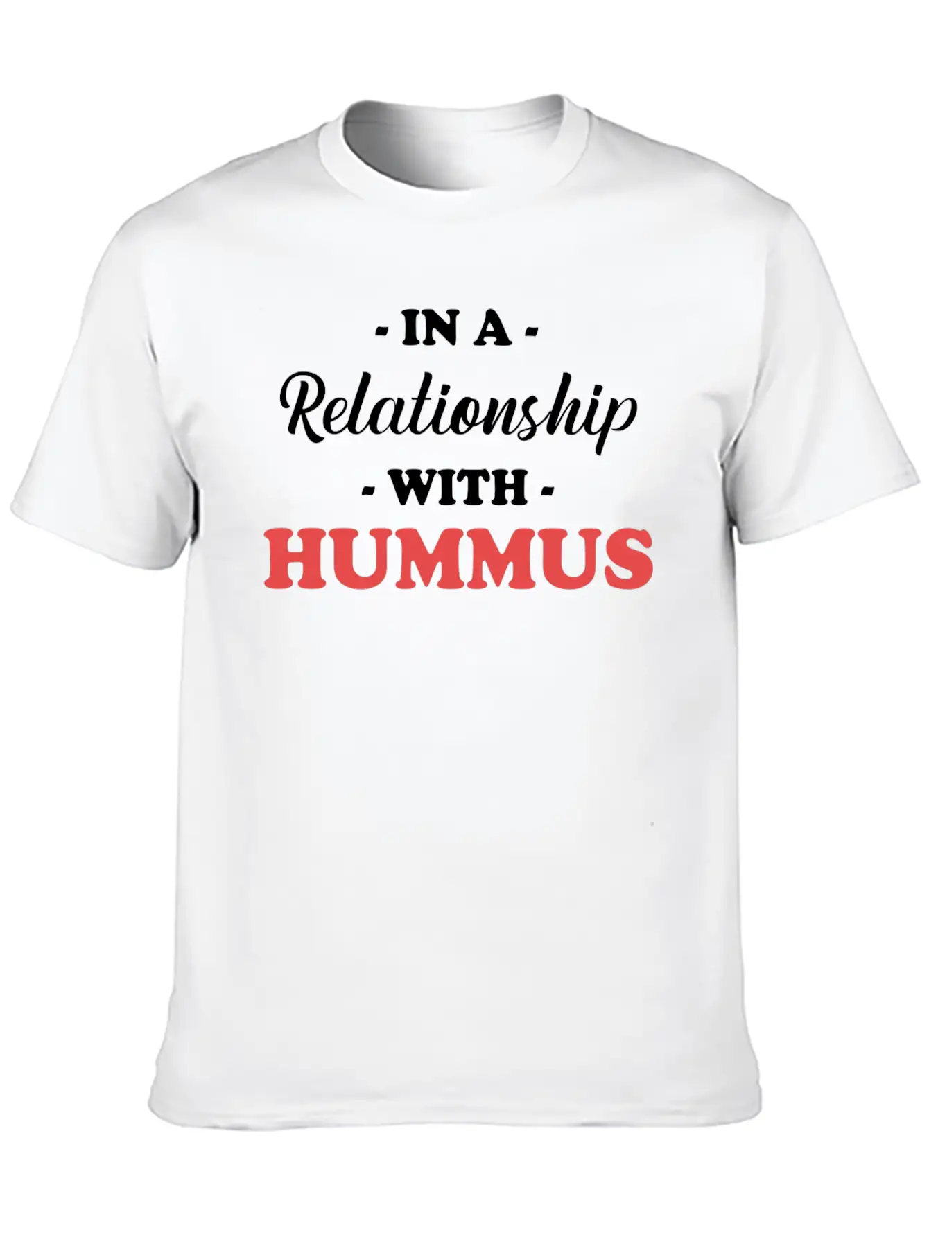 In A Relationship With Hummus Gluten-free Jewish Unisex Casual T-Shirt – Clean Design For Daily Comfort