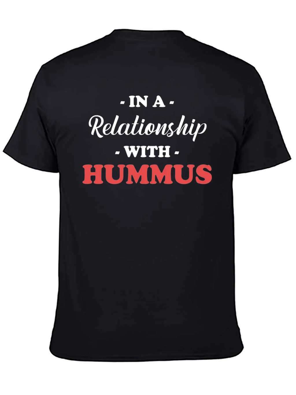 In A Relationship With Hummus Gluten-free Jewish Unisex Casual T-Shirt – Clean Design For Daily Comfort