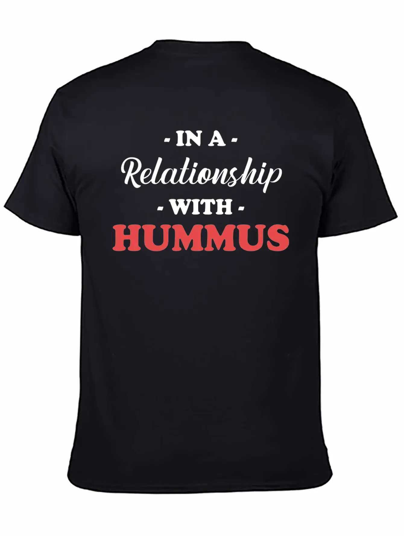 In A Relationship With Hummus Gluten-free Jewish Unisex Casual T-Shirt – Clean Design For Daily Comfort