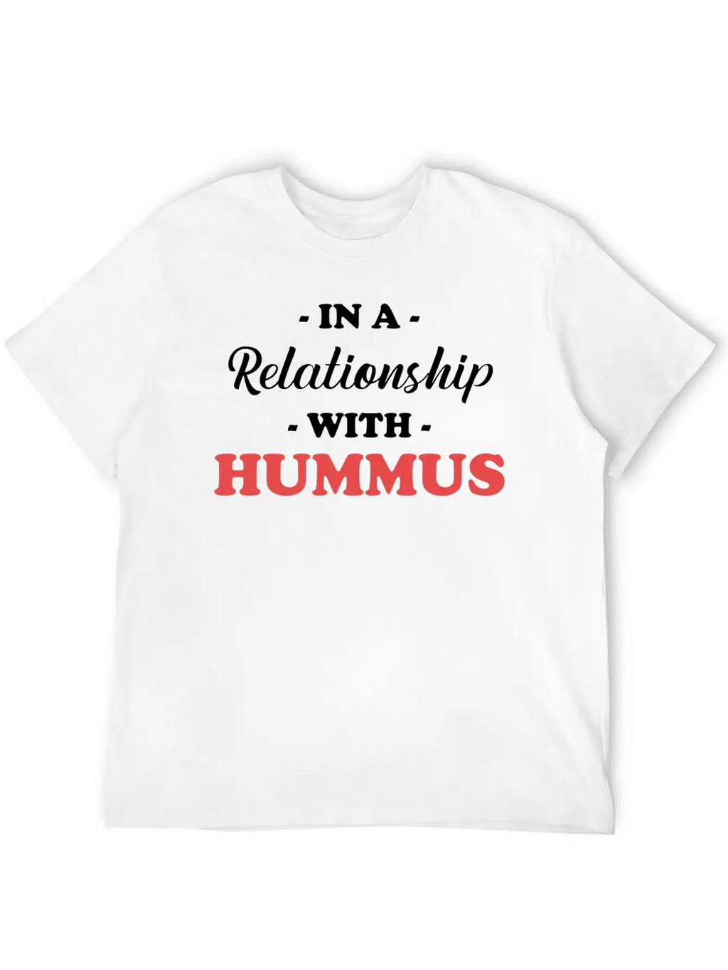 In A Relationship With Hummus Gluten-free Jewish Unisex Casual T-Shirt – Clean Design For Daily Comfort