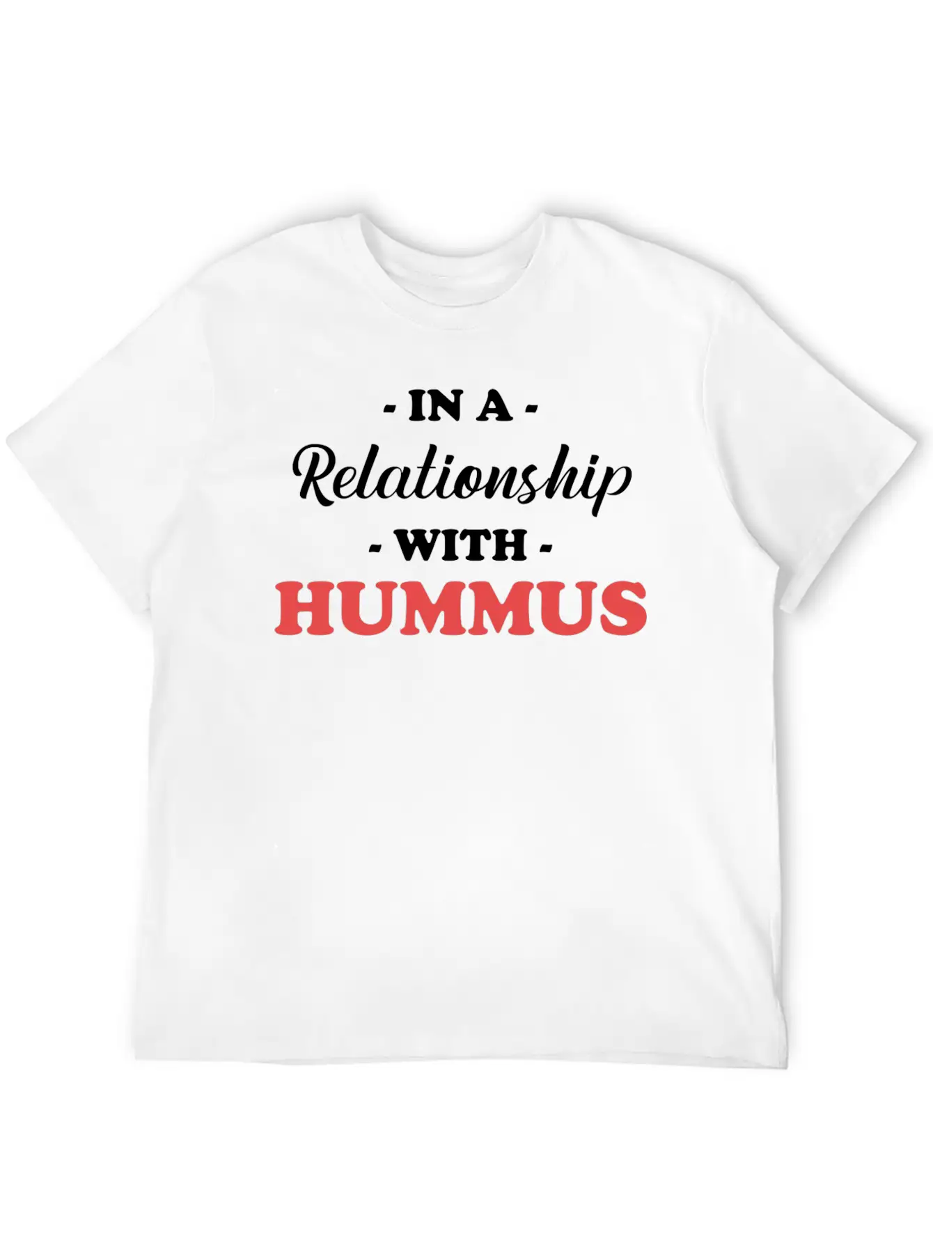 In A Relationship With Hummus Gluten-free Jewish Unisex Casual T-Shirt – Clean Design For Daily Comfort