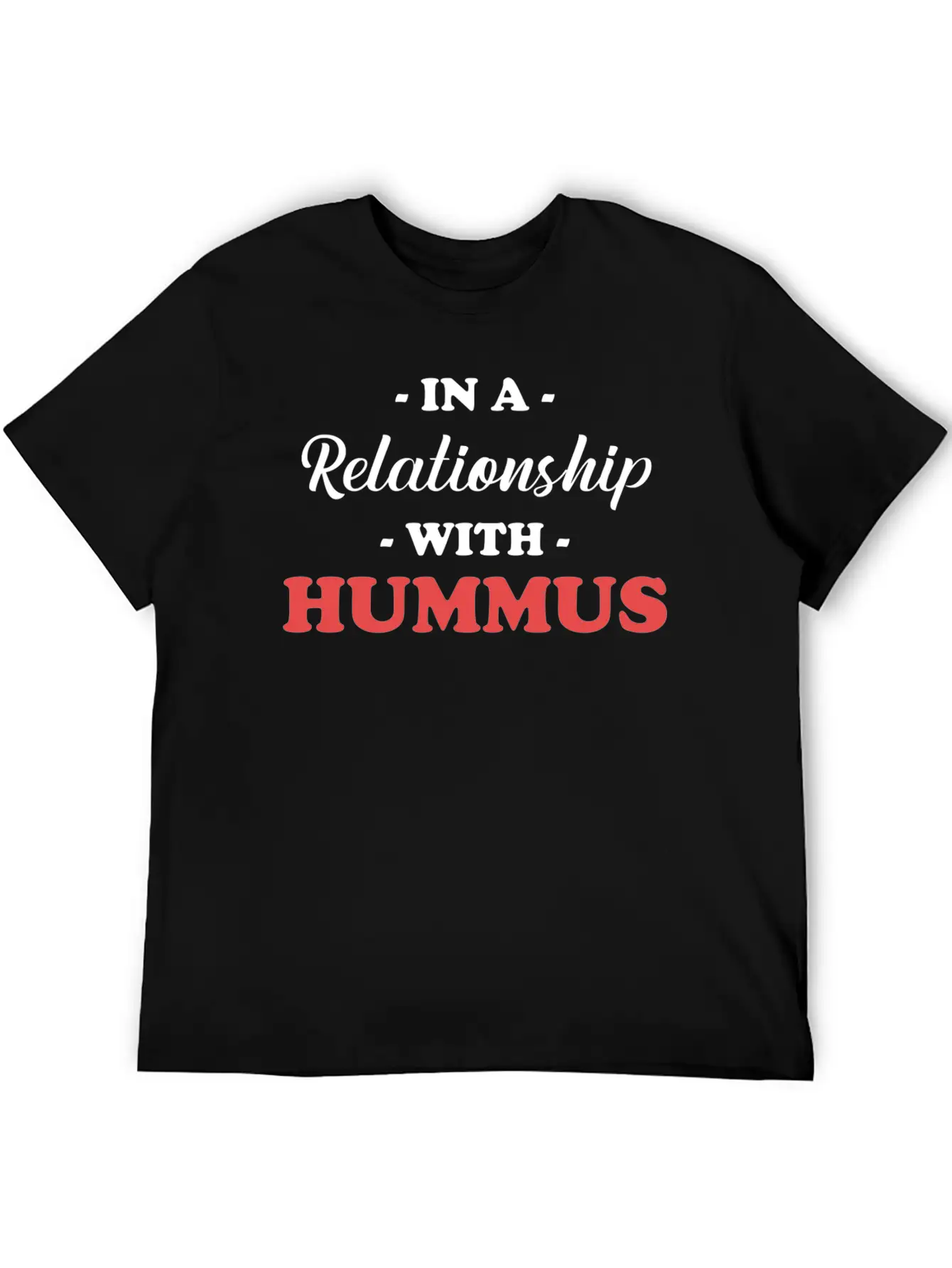 In A Relationship With Hummus Gluten-free Jewish Unisex Casual T-Shirt – Clean Design For Daily Comfort