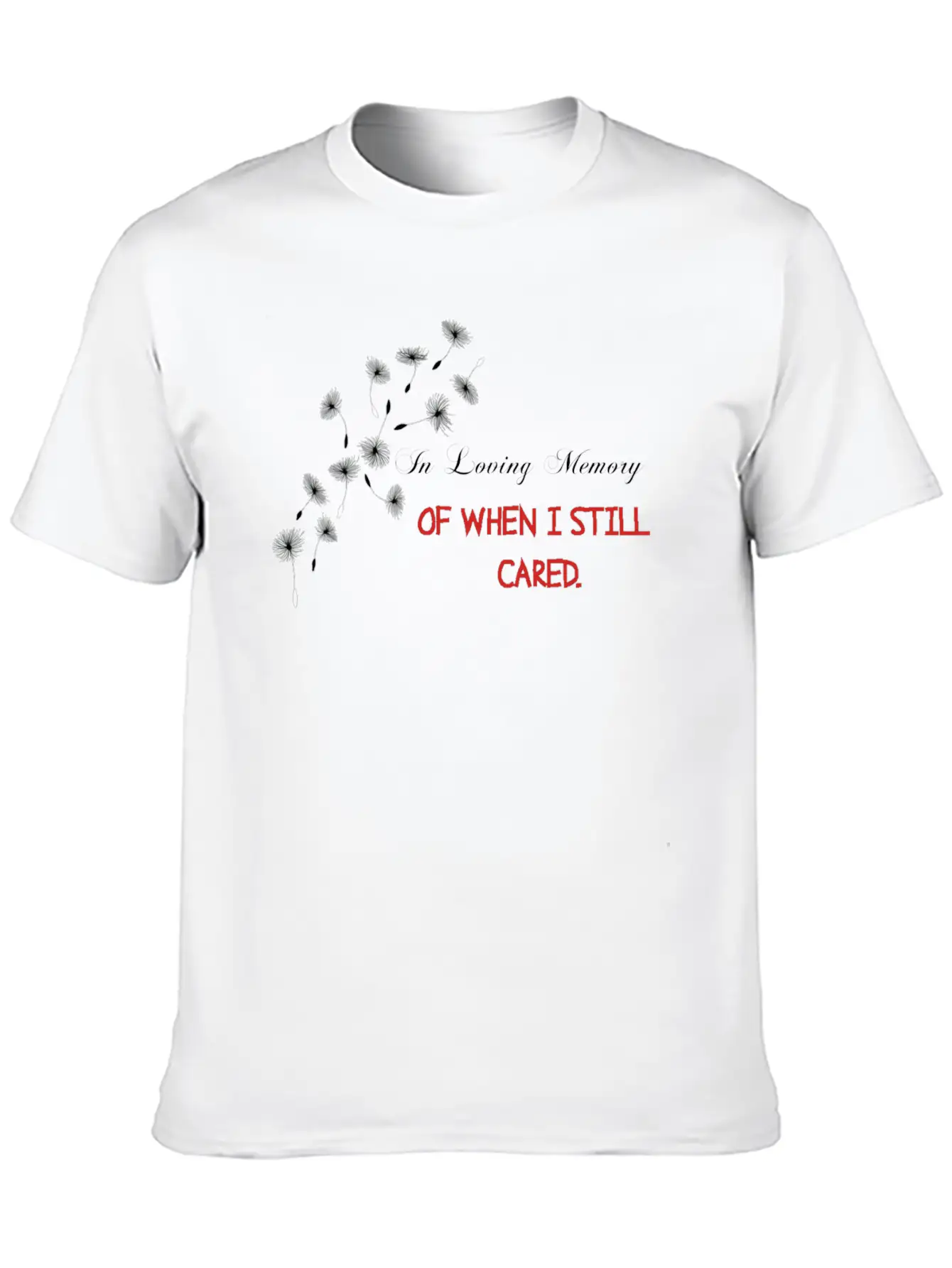 IN LOVING MEMORY OF WHEN I STILL CARED Casual Graphic T-Shirt – Simple And Comfortable Daily Wear