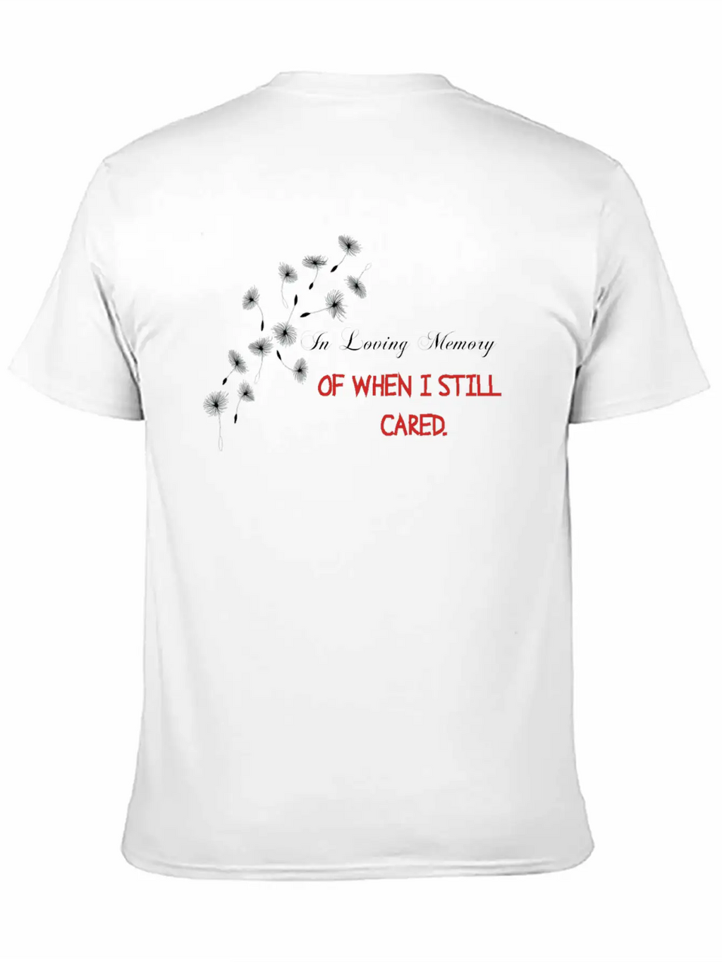 IN LOVING MEMORY OF WHEN I STILL CARED Casual Graphic T-Shirt – Simple And Comfortable Daily Wear