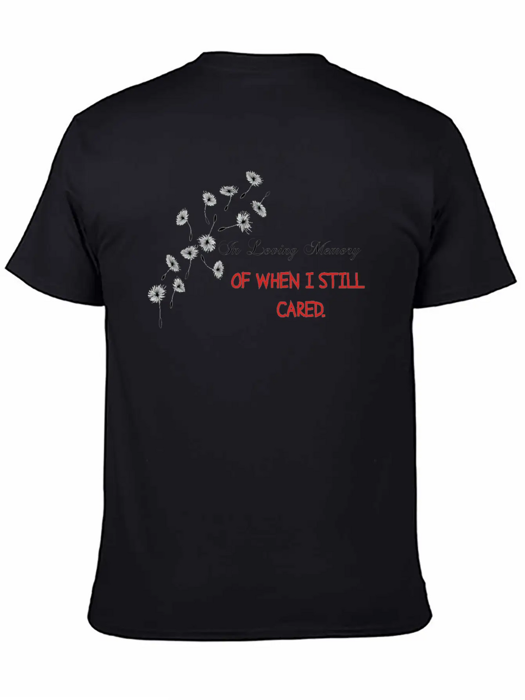 IN LOVING MEMORY OF WHEN I STILL CARED Casual Graphic T-Shirt – Simple And Comfortable Daily Wear
