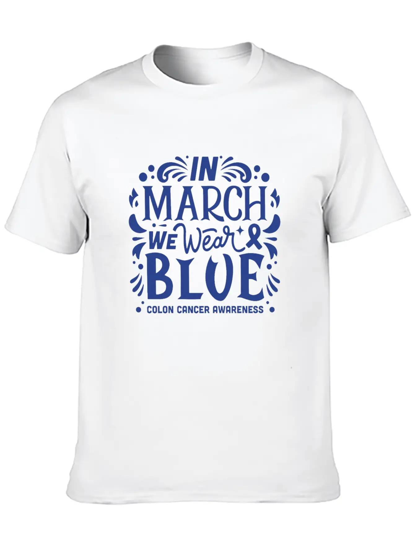 In March We Wear Blue Colon Colorectal Cancer Unisex Short Sleeve Soft Cotton T-Shirt – Casual Everyday Wear
