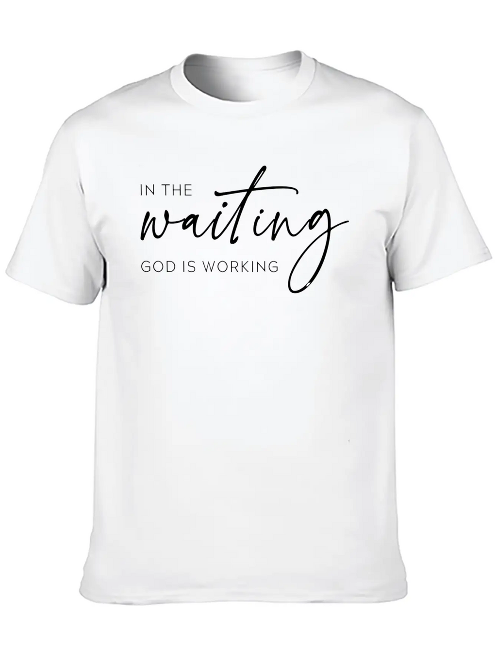 In The Waiting God Is Working Trendy Christian Say Stylish Everyday T-Shirt – Unisex Basic Cotton Tee