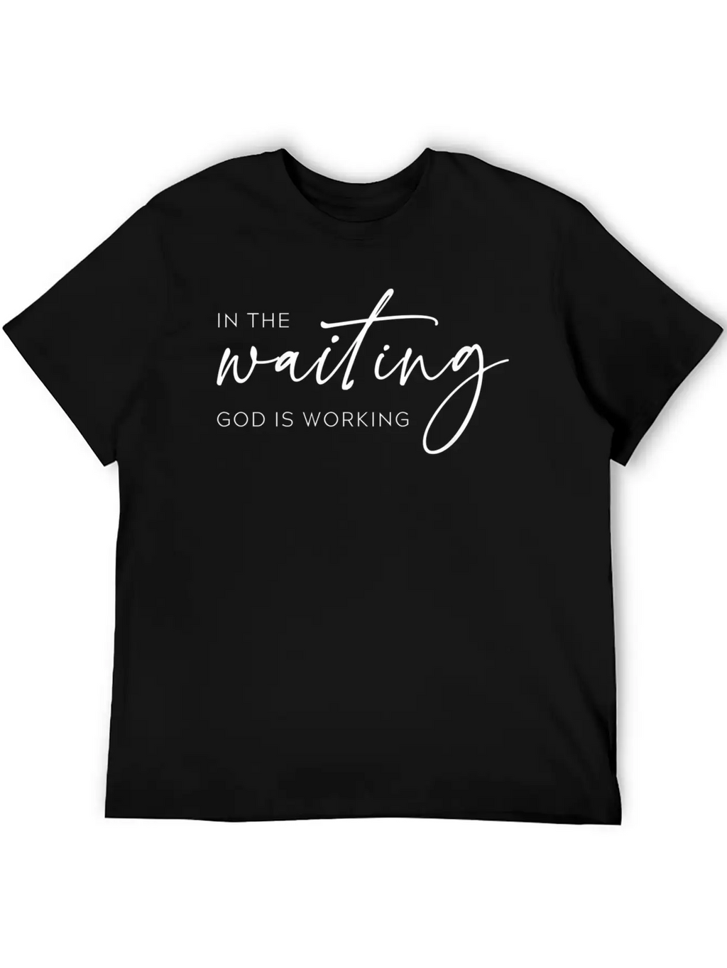 In The Waiting God Is Working Trendy Christian Say Stylish Everyday T-Shirt – Unisex Basic Cotton Tee