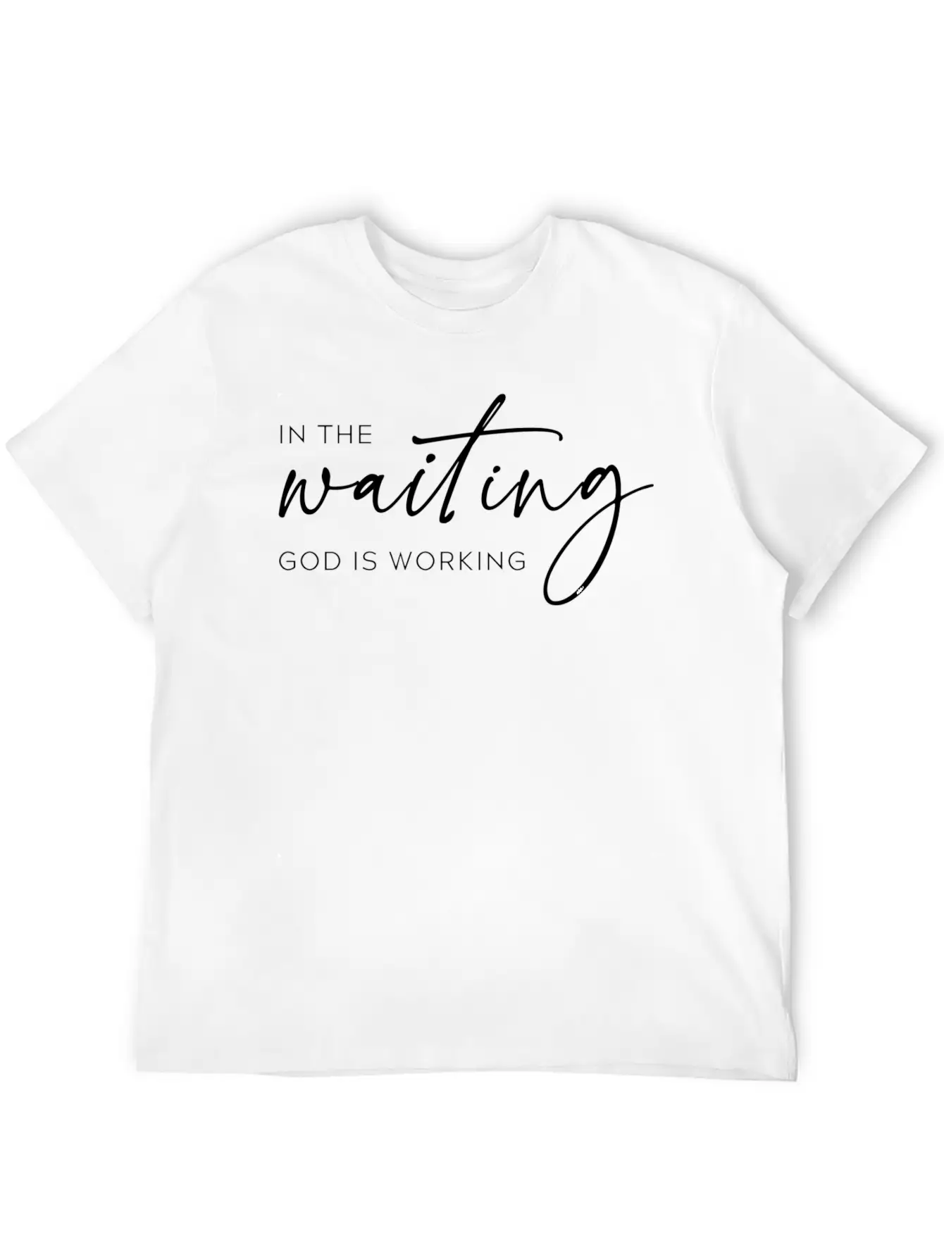 In The Waiting God Is Working Trendy Christian Say Stylish Everyday T-Shirt – Unisex Basic Cotton Tee