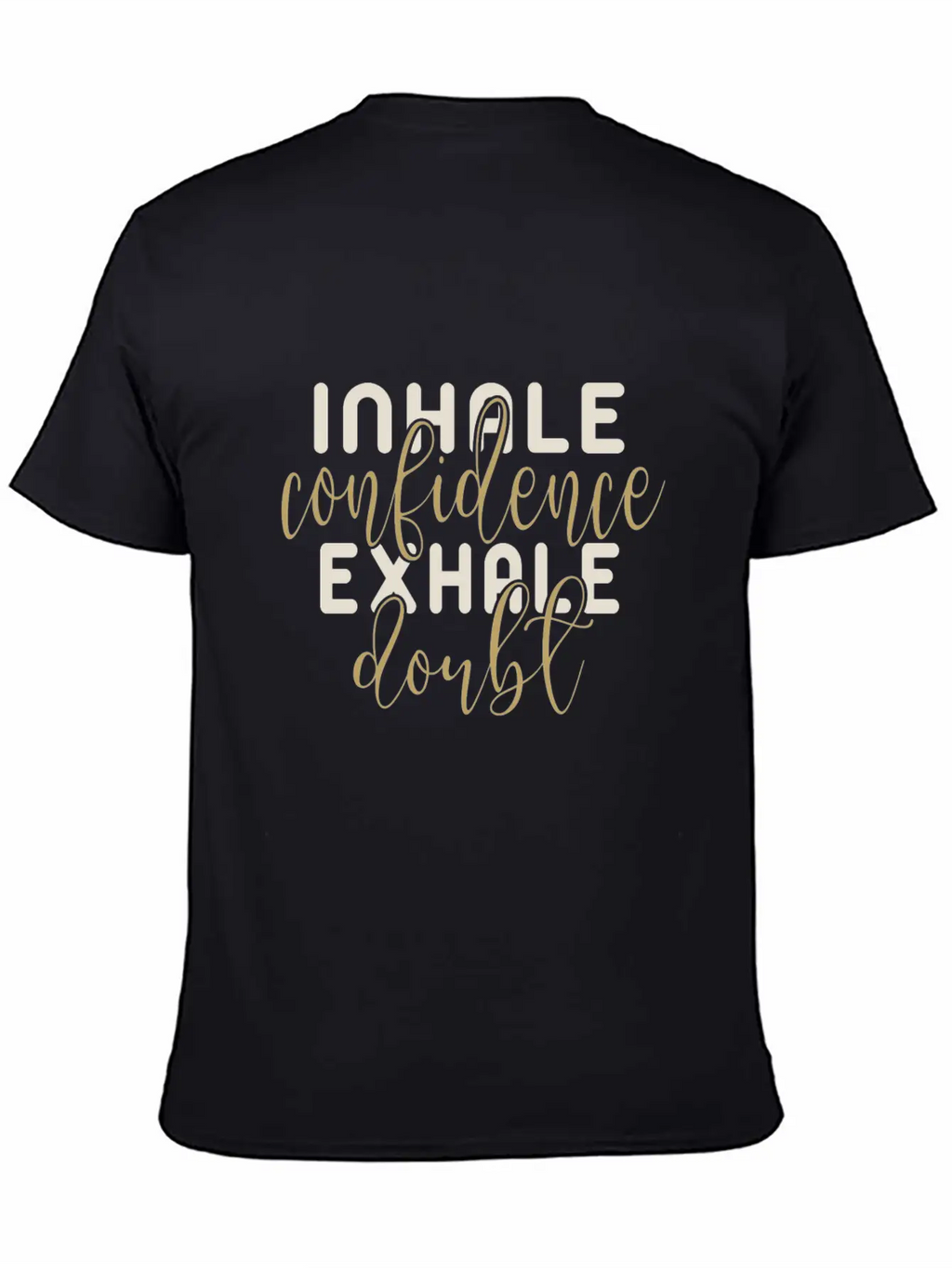 Inhale Confidence Exhale Doubl Unisex Casual T-Shirt – Clean Design For Daily Comfort