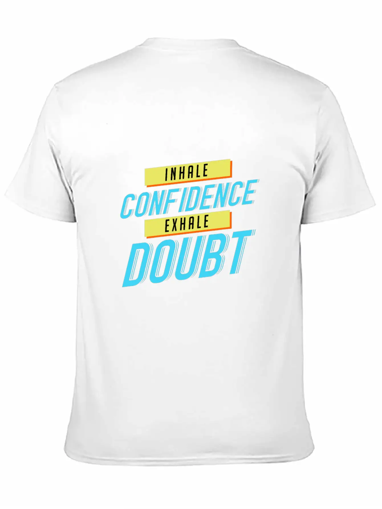 Inhale Confidence Exhale Doubt Unisex Casual T-Shirt – Clean Design For Daily Comfort