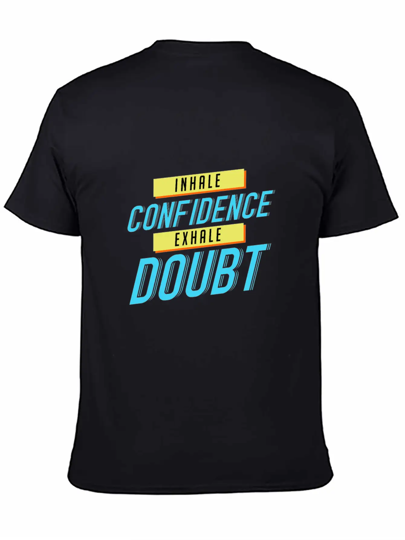 Inhale Confidence Exhale Doubt Unisex Casual T-Shirt – Clean Design For Daily Comfort